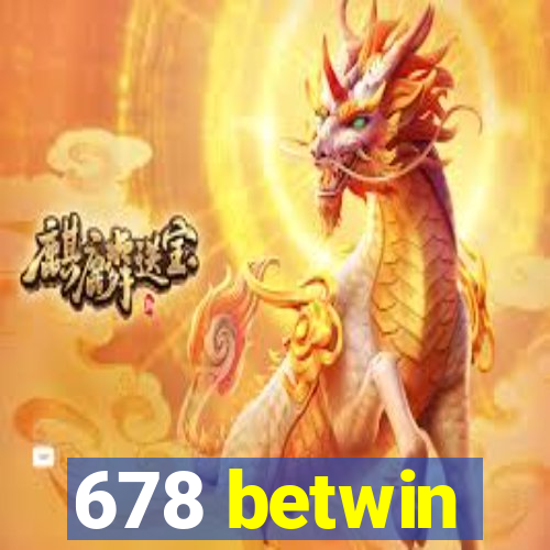 678 betwin